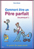 Comment être un père parfait ou presque