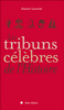 Les Tribuns célèbres de l'histoire
