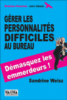 Gérer les personnalités difficiles au bureau
