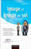 Image et image de soi : un atout professionnel