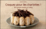 Craquez pour les charlottes !