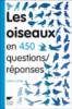 Les oiseaux en 450 questions-réponses