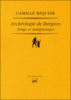 Archéologie de Bergson : temps et métaphysique