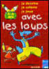 Je dessine, je colorie, je joue avec les loups