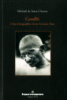Gandhi : l'antibiographie d'une grande âme