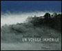 Un voyage immobile