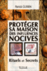 Proteger sa maison des influences nocives: rituels et secrets