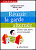 Réussir la garde alternée&nbsp;-&nbsp;Gérard Poussin, Anne Lamy