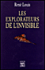 Les explorateurs de l'invisible