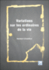 Variations sur les ordinaires de la vie