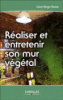 Réaliser et entretenir son mur végétal