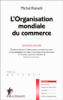 L'Organisation Mondiale du Commerce