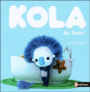 Kola - C'est l'heure du bain !