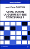 Chine-Taïwan, la guerre est-elle concevable ?
