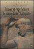 Penser et représenter le corps dans l'Antiquité