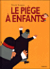 Le piège à enfants&nbsp;-&nbsp;Vincent Bourgeau