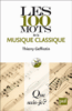 Les 100 mots de la musique classique