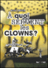 A quoi servent les clowns ?