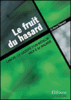 Le fruit du hasard