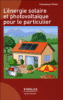 L'énergie solaire et photovoltaïque pour le particulier