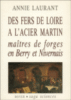Des fers de Loire à l'acier Martin - maîtres de forges en... chez Fnac: 9782908670295