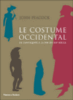 Le costume occidental de l'Antiquite à la fin du XXème siècle