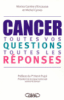 Cancer, toutes vos questions, toutes vos réponses