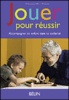 Jouer pour réussir, accompagner un enfant dans sa scolarité