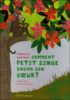 Comment petit singe sauva son coeur ?