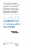 La ville 2.0, plateforme d'innovation ouverte
