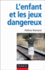 L'enfant et les jeux dangereux : jeux post-traumiques et pratiques dangereuses
