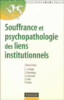 Souffrance et psychopathologie des liens institutionnels
