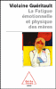 La fatigue émotionnelle et physique des mères