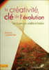La créativité, clé de l'évolution : sois ce que tu es, matière et lumière
