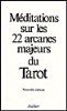 Méditations sur les 22 arcanes majeurs du Tarot