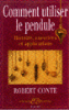 Comment utiliser le pendule ?
