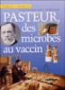 Pasteur, des microbes au vaccin
