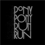 Pony Pony Run Run