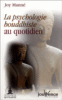 La psychologie bouddhiste au quotidien