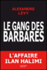 Le gang des barbares : autopsie d'un fiasco policier