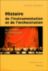 Histoire de l'instrumentation et de l'orchestration, du baroque à l'électronique