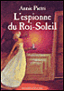 L'espionne du Roi-Soleil&nbsp;-&nbsp;Annie Pietri