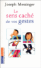 Le sens caché de vos gestes