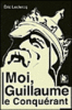 Moi, Guillaume le conquérant