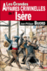 Les grandes affaires criminelles de l'Isère