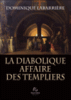 La diabolique affaire des Templiers