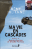 Ma vie en cascades
