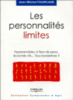 Les personnalités limites. Hypersensibles, à fleur de peau, écorchés vifs....Tous bordeline ?