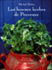 Les bonnes herbes de Provence&nbsp;-&nbsp;Michel Biehn