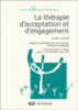 La thérapie de l'acceptation et de l'engagement : guide clinique